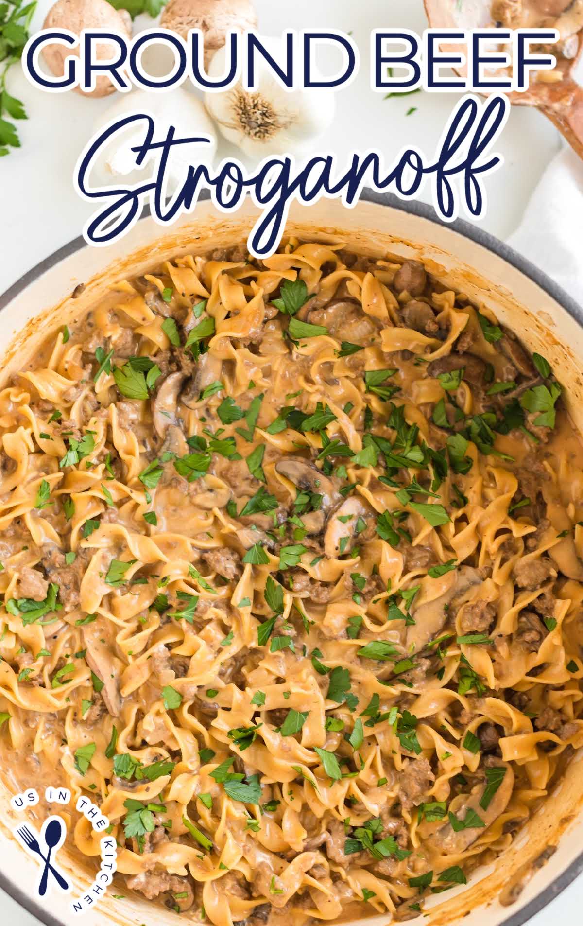 Ground Beef Stroganoff - Us in the Kitchen